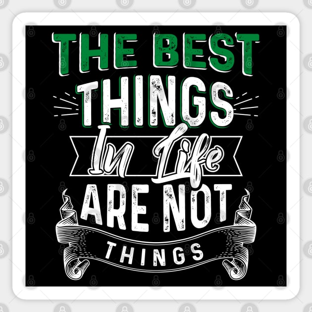 The Best Things in Life are not Things Sticker by Dojaja